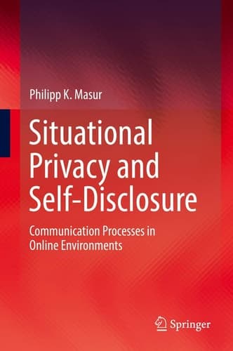 Situational Privacy and Self-Disclosure Communication Processes in Online Environments