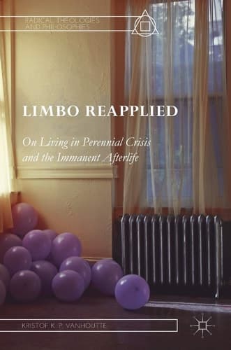 Limbo Reapplied On Living in Perennial Crisis and the Immanent Afterlife