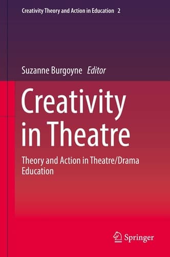 Creativity in Theatre Theory and Action in Theatre/Drama Education