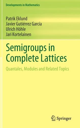 Semigroups in Complete Lattices Quantales, Modules and Related Topics