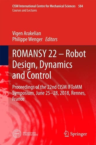 ROMANSY 22 – Robot Design, Dynamics and Control Proceedings of the 22nd CISM IFToMM Symposium, June 25-28, 2018, Rennes, France