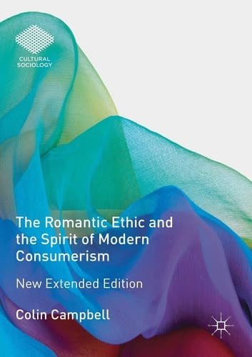 The Romantic Ethic and the Spirit of Modern Consumerism New Extended Edition