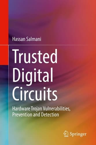 Trusted Digital Circuits Hardware Trojan Vulnerabilities, Prevention and Detection