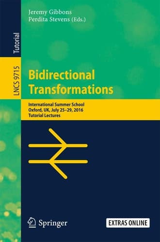 Bidirectional Transformations International Summer School, Oxford, UK, July 25-29, 2016, Tutorial Lectures