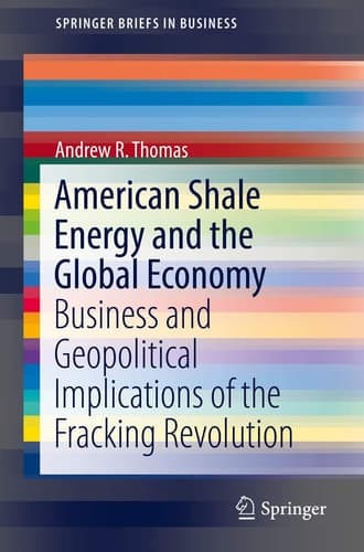 American Shale Energy and the Global Economy Business and Geopolitical Implications of the Fracking Revolution
