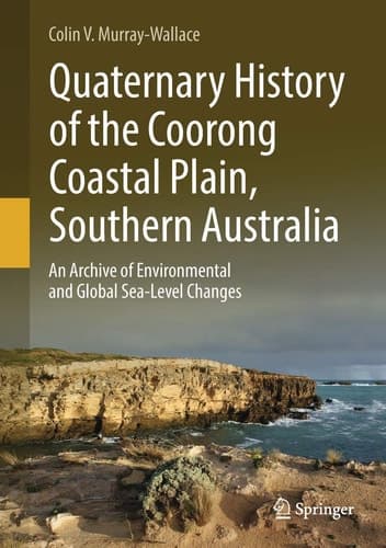 Quaternary History of the Coorong Coastal Plain, Southern Australia An Archive of Environmental and Global Sea-Level Changes