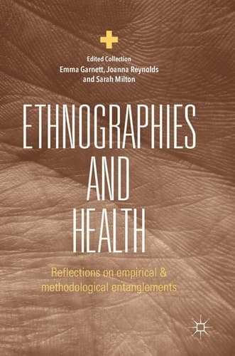 Ethnographies and Health Reflections on Empirical and Methodological Entanglements