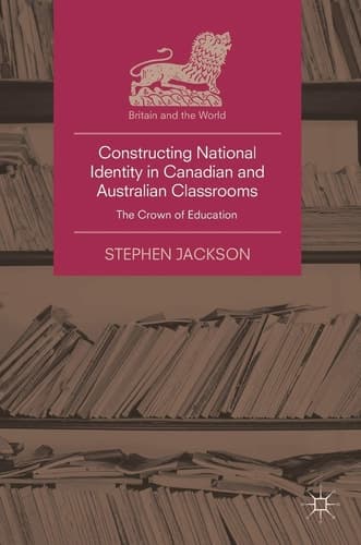 Constructing National Identity in Canadian and Australian Classrooms The Crown of Education