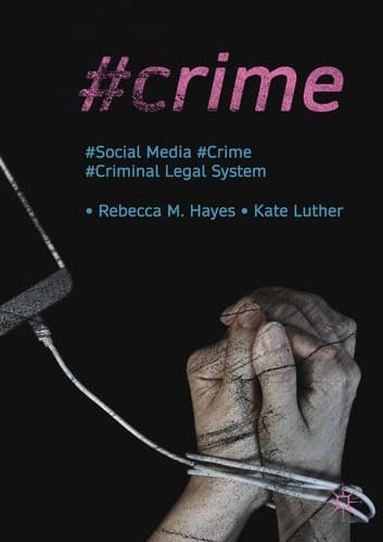 #Crime Social Media, Crime, and the Criminal Legal System