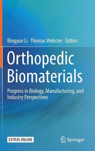 Orthopedic Biomaterials Progress in Biology, Manufacturing, and Industry Perspectives