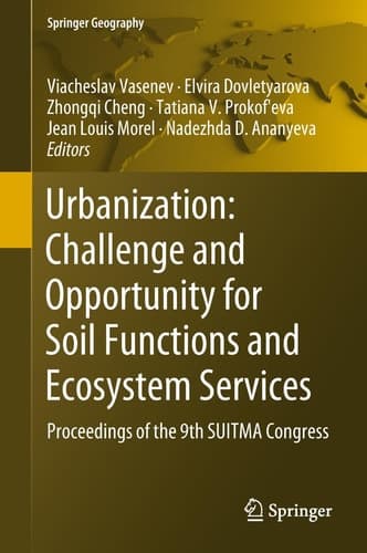Urbanization: Challenge and Opportunity for Soil Functions and Ecosystem Services Proceedings of the 9th SUITMA Congress