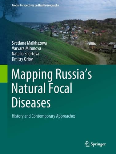 Mapping Russia's Natural Focal Diseases History and Contemporary Approaches