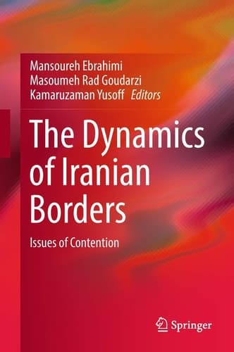 The Dynamics of Iranian Borders Issues of Contention