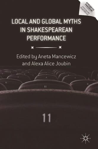 Local and Global Myths in Shakespearean Performance