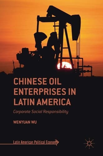Chinese Oil Enterprises in Latin America Corporate Social Responsibility