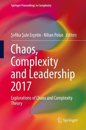 Chaos, Complexity and Leadership 2017 Explorations of Chaos and Complexity Theory