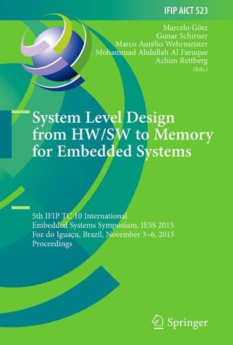 System Level Design from HW/SW to Memory for Embedded Systems 5th IFIP TC 10 International Embedded Systems Symposium, IESS 2015, Foz do Iguaçu, Brazil, November 3–6, 2015, Proceedings