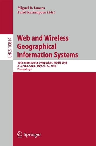 Web and Wireless Geographical Information Systems 16th International Symposium, W2GIS 2018, A Coruña, Spain, May 21–22, 2018, Proceedings