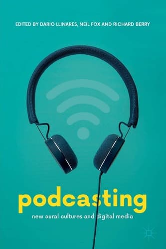 Podcasting New Aural Cultures and Digital Media