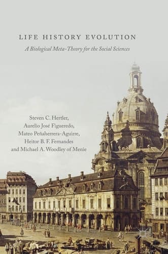Life History Evolution A Biological Meta-Theory for the Social Sciences