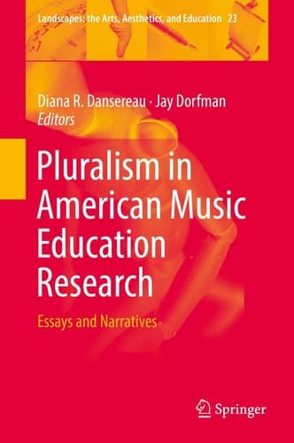 Pluralism in American Music Education Research Essays and Narratives