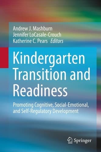 Kindergarten Transition and Readiness Promoting Cognitive, Social-Emotional, and Self-Regulatory Development