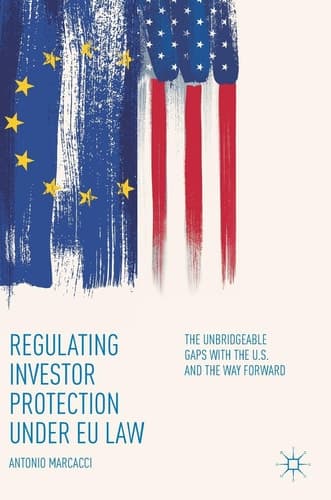 Regulating Investor Protection under EU Law The Unbridgeable Gaps with the U.S. and the Way Forward