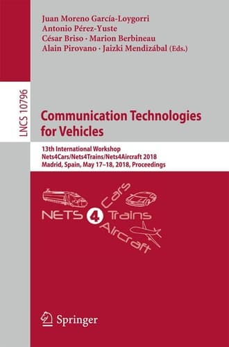 Communication Technologies for Vehicles 13th International Workshop, Nets4Cars/Nets4Trains/Nets4Aircraft 2018, Madrid, Spain, May 17-18, 2018, Proceedings