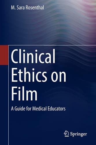 Clinical Ethics on Film A Guide for Medical Educators