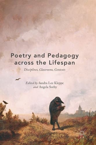 Poetry and Pedagogy across the Lifespan Disciplines, Classrooms, Contexts