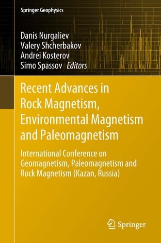 Recent Advances in Rock Magnetism, Environmental Magnetism and Paleomagnetism International Conference on Geomagnetism, Paleomagnetism and Rock Magnetism (Kazan, Russia)