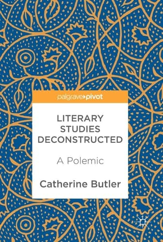Literary Studies Deconstructed A Polemic