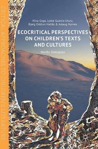 Ecocritical Perspectives on Children's Texts and Cultures Nordic Dialogues
