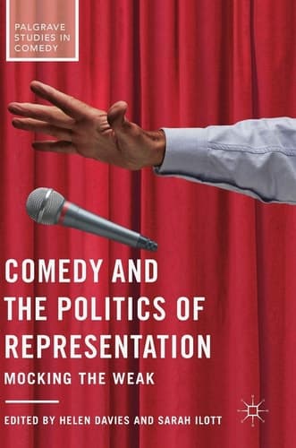 Comedy and the Politics of Representation Mocking the Weak