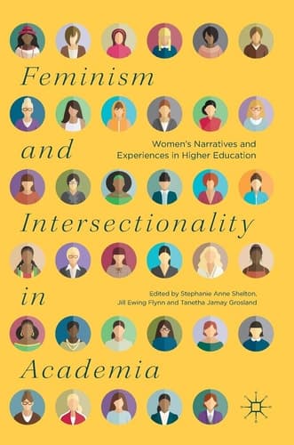 Feminism and Intersectionality in Academia Women’s Narratives and Experiences in Higher Education