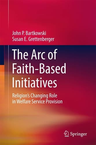 The Arc of Faith-Based Initiatives Religion’s Changing Role in Welfare Service Provision