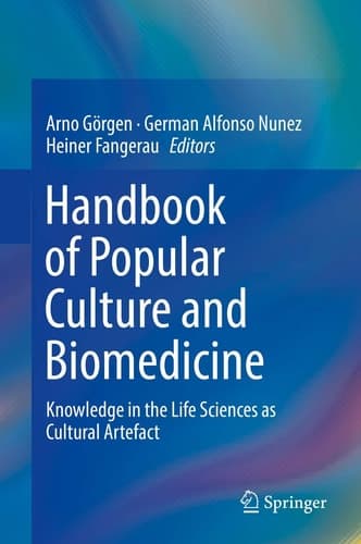 Handbook of Popular Culture and Biomedicine Knowledge in the Life Sciences as Cultural Artefact