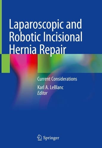 Laparoscopic and Robotic Incisional Hernia Repair Current Considerations