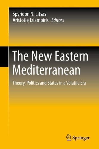 The New Eastern Mediterranean Theory, Politics and States in a Volatile Era
