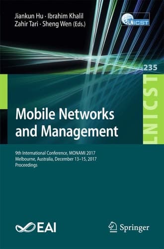 Mobile Networks and Management 9th International Conference, MONAMI 2017, Melbourne, Australia, December 13-15, 2017, Proceedings