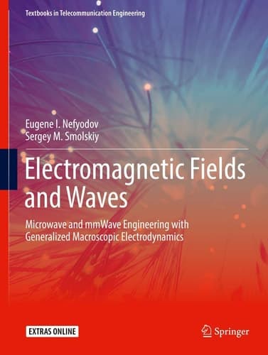Electromagnetic Fields and Waves Microwave and mmWave Engineering with Generalized Macroscopic Electrodynamics