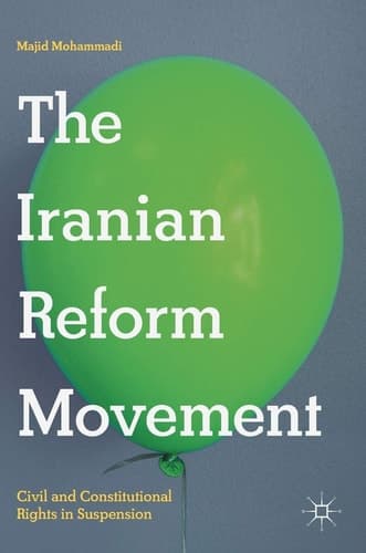The Iranian Reform Movement Civil and Constitutional Rights in Suspension
