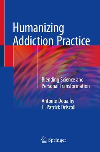 Humanizing Addiction Practice Blending Science and Personal Transformation