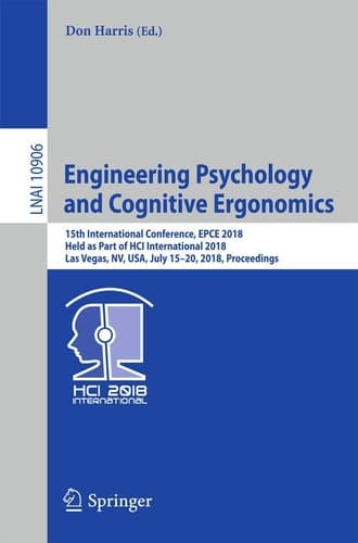 Engineering Psychology and Cognitive Ergonomics 15th International Conference, EPCE 2018, Held as Part of HCI International 2018, Las Vegas, NV, USA, July 15-20, 2018, Proceedings