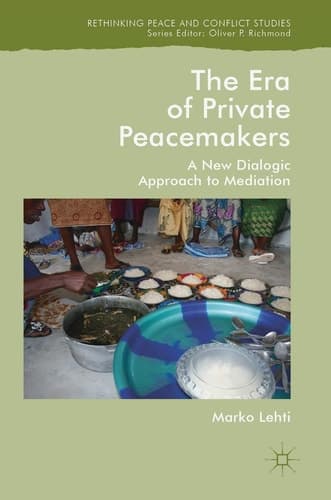 The Era of Private Peacemakers A New Dialogic Approach to Mediation