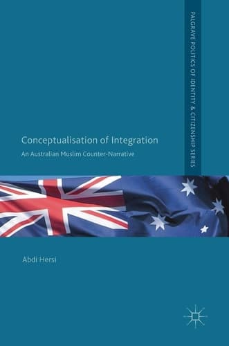 Conceptualisation of Integration An Australian Muslim Counter-Narrative
