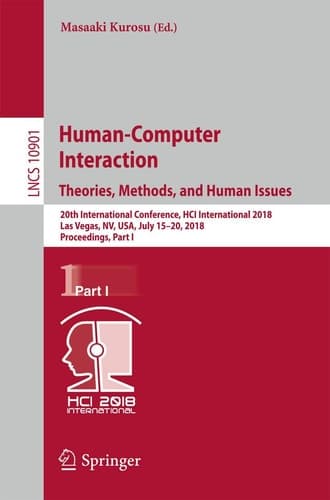 Human-Computer Interaction. Theories, Methods, and Human Issues 20th International Conference, HCI International 2018, Las Vegas, NV, USA, July 15–20, 2018, Proceedings, Part I