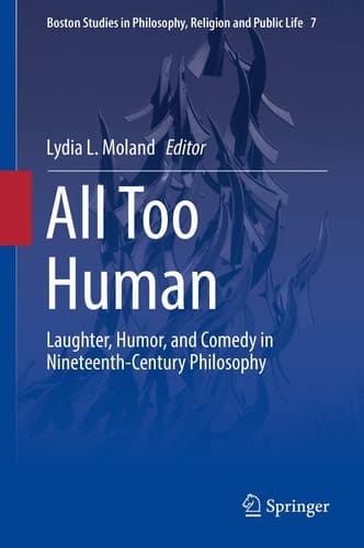 All Too Human Laughter, Humor, and Comedy in Nineteenth-Century Philosophy