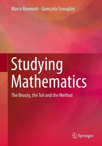 Studying Mathematics The Beauty, the Toil and the Method
