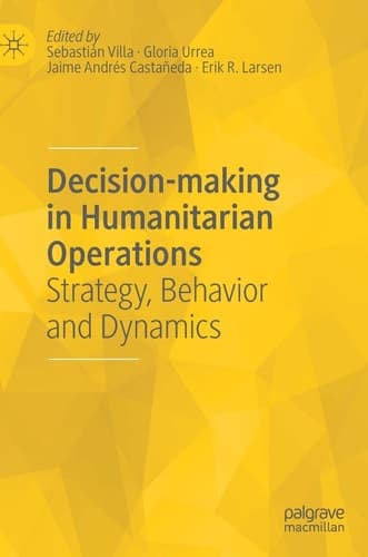 Decision-making in Humanitarian Operations Strategy, Behavior and Dynamics